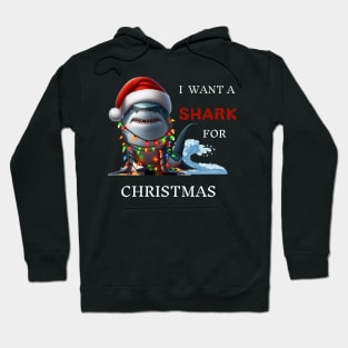 I Want A Shark For Christmas Xmas Shark Hoodie